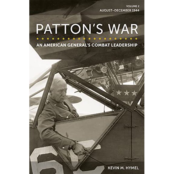 Pre-Owned Patton's War: An American General's Combat Leadership, Volume 2: AugustDecember 1944 (Volume 2) (American Military Experience), 9780826222787, 0826222781, Hardcover,