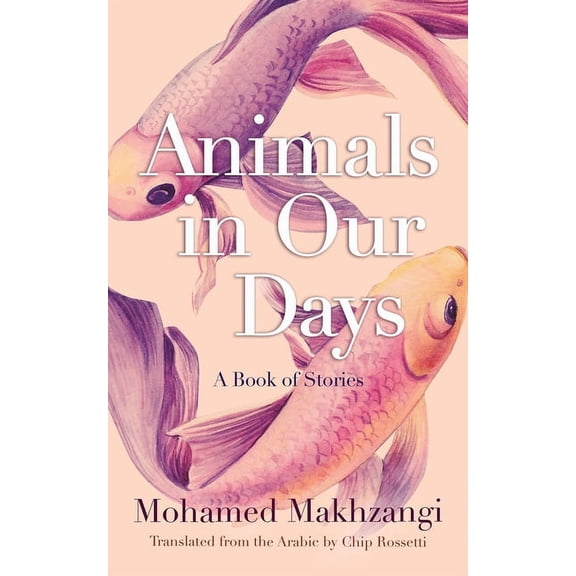 Middle East Literature in Translation Animals in Our Days: A Book of Stories, (Paperback)