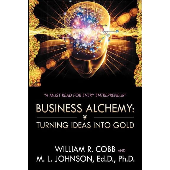 Business Alchemy : Turning Ideas into Gold
