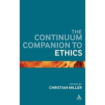 Bloomsbury Companions The Continuum Companion to Ethics, (Hardcover)