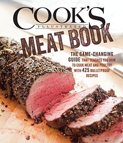 Pre-Owned Cook's Illustrated Meat Book: The Game-Changing Guide That Teaches You How to Cook Meat and Poultry with 425 Bulletproof Recipes (Hardcover) 1936493861 9781936493869