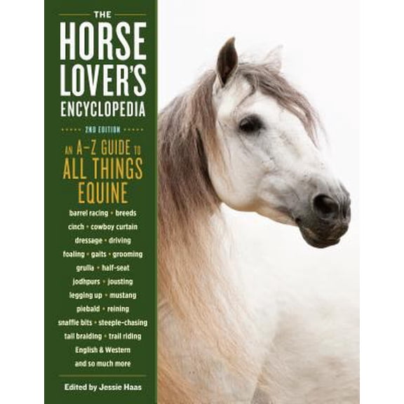 Pre-Owned The Horse-Lover's Encyclopedia, 2nd Edition: A-Z Guide to All Things Equine: Barrel Racing, Breeds, Cinch, Cowboy Curtain, Dressage, Driving, Foaling, (Hardcover) 1612126820 9781612126821