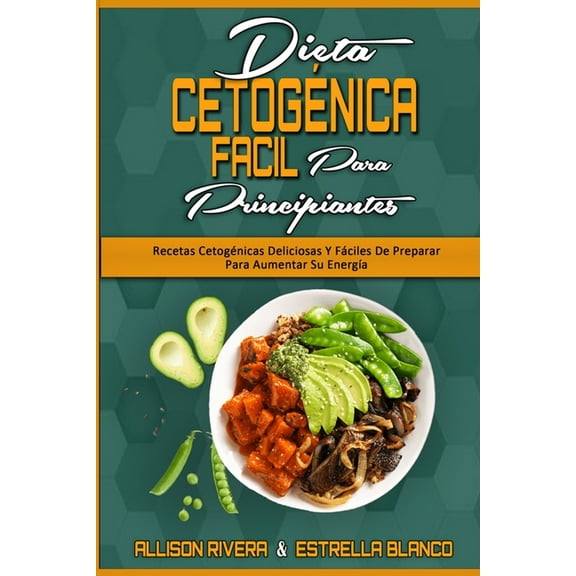 Dieta CetogÃ©nica FÃ¡cil Para Principiantes: Recetas CetogÃ©nicas Deliciosas Y FÃ¡ciles De Preparar Para Aumentar Su EnergÃ­a, (Paperback)