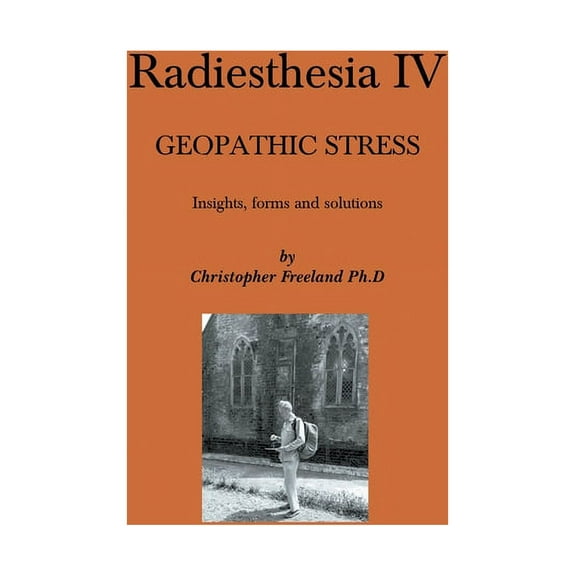 Radiesthesia Radiesthesia IV: Geopathic Stress, (Paperback)