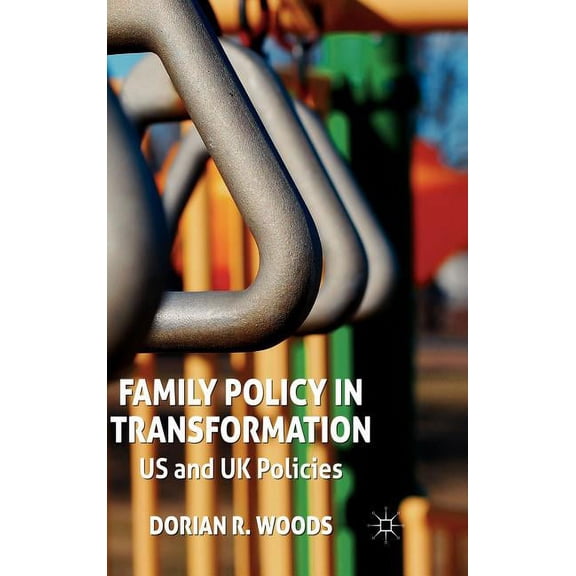 Family Policy in Transformation: US and UK Policies, (Hardcover)