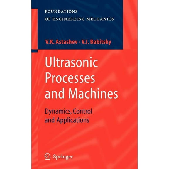 Foundations of Engineering Mechanics Ultrasonic Processes and Machines: Dynamics, Control and Applications, (Hardcover)