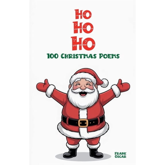 Ho Ho Ho: 100 Christmas Poems, (Paperback)