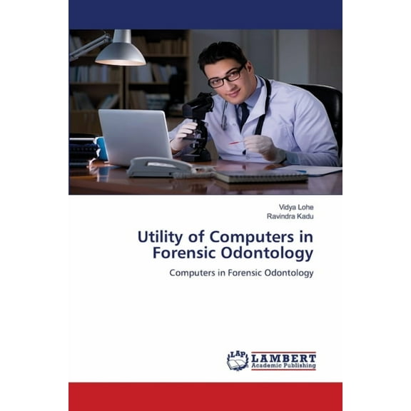 Utility of Computers in Forensic Odontology, (Paperback)
