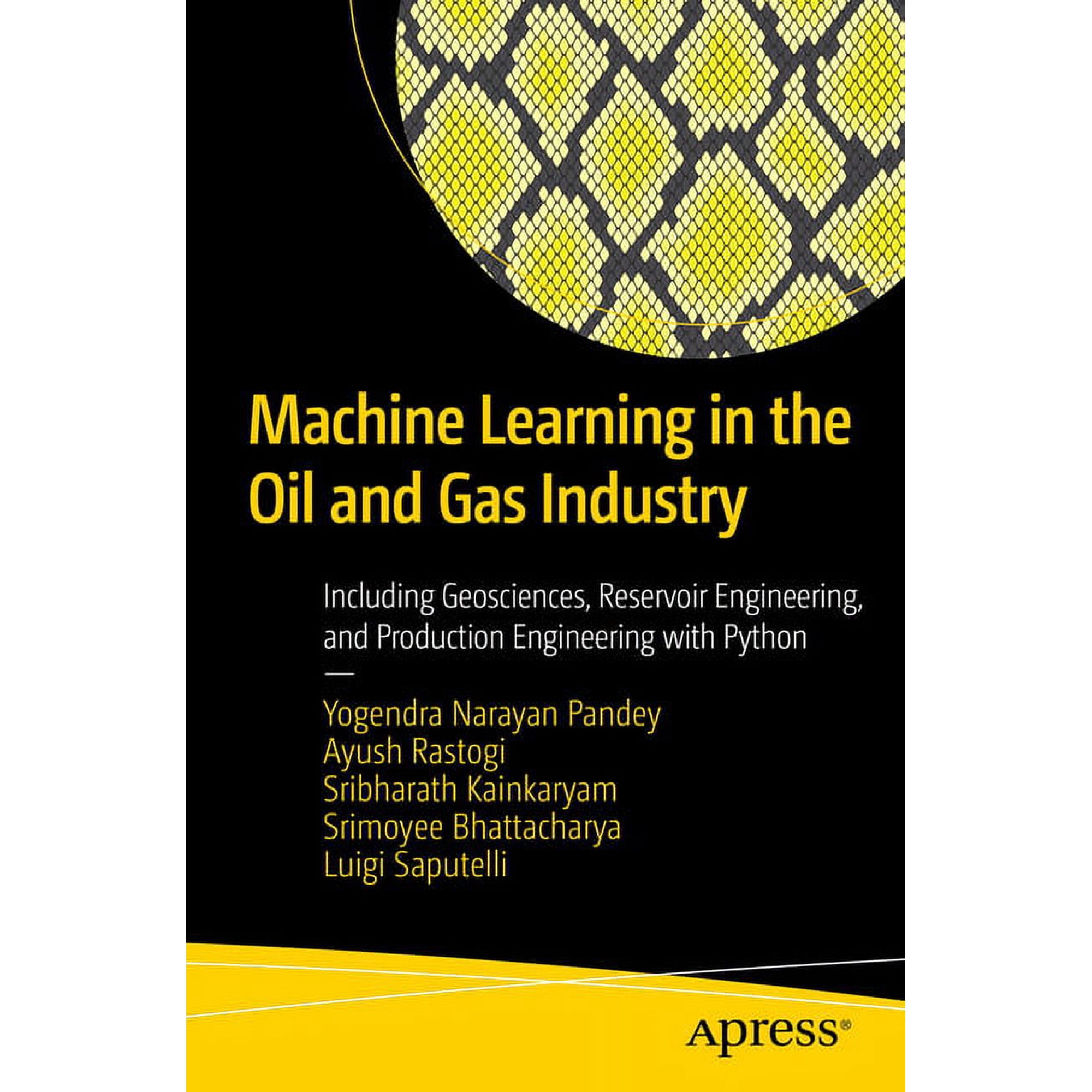 Machine Learning in the Oil and Gas Industry: Including Geosciences Reservoir Engineering and Production Engineering w (Paperback)