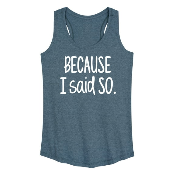 Instant Message - Because I Said So - Women's Racerback Tank Top