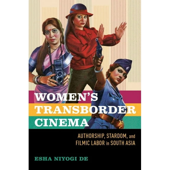 Women's Media History Now! Women's Transborder Cinema: Authorship, Stardom, and Filmic Labor in South Asia, (Paperback)