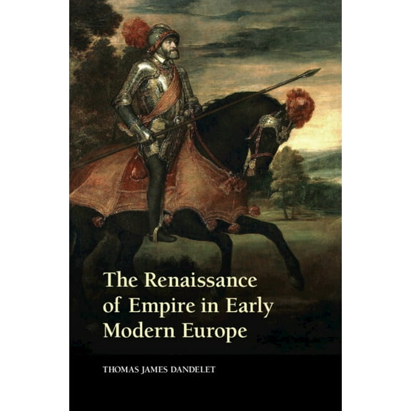 The Renaissance of Empire in Early Modern Europe, (Paperback)