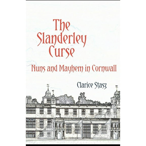 The Slanderley Curse: Nuns and Mayhem in Cornwall, (Paperback)