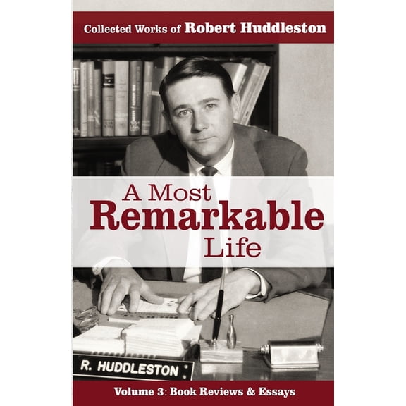 A Most Remarkable Life: The Collected Works of Robert Huddleston, Volume 3, (Paperback)