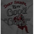 thumbnail image 2 of Funny Christmas How Good Santa Men's Graphic T Shirt Tees Brisco Brands 3X, 2 of 6
