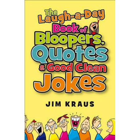 Laugh-a-Day Book of Bloopers, Quotes & Good Clean Jokes, The - (Best Of Office Bloopers)