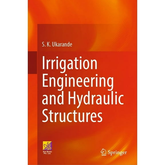 Irrigation Engineering and Hydraulic Structures, (Hardcover)