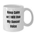 thumbnail image 2 of Funny Dancer White Coffee Mug - Gifts for Dancers from Friends and Family - Keep Calm Or I Will Use My Dancer Voice Christmas Unique Gifts, 2 of 3