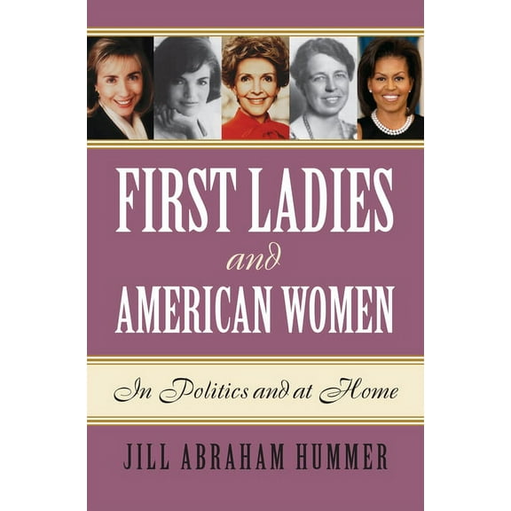 First Ladies and American Women: In Politics and at Home, (Hardcover)