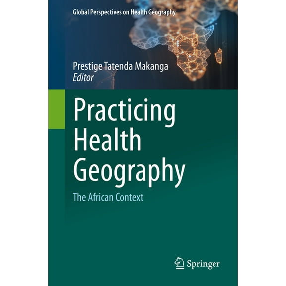 Global Perspectives on Health Geography Practicing Health Geography: The African Context, (Hardcover)