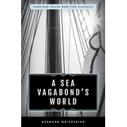 Sheridan House Maritime Classics: A Sea Vagabond's World : Boats and Sails, Distant Shores, Islands and Lagoons (Paperback)