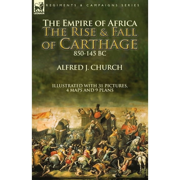 The Empire of Africa: the Rise and Fall of Carthage, 850-145 BC, (Paperback)