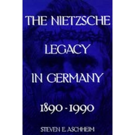 Weimar and Now: German Cultural Criticism: The Nietzsche Legacy in Germany : 1890 - 1990 (Series #2) (Edition 1) (Paperback)