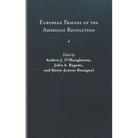 The Revolutionary Age: European Friends of the American Revolution (Hardcover)