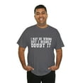 thumbnail image 5 of I May Be Wrong Shirt, Funny Shirt, Sarcastic Shirt, Gift for, Funny Shirts,, 5 of 9
