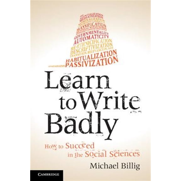 Pre-Owned Learn to Write Badly: How to Succeed in the Social Sciences, (Paperback)