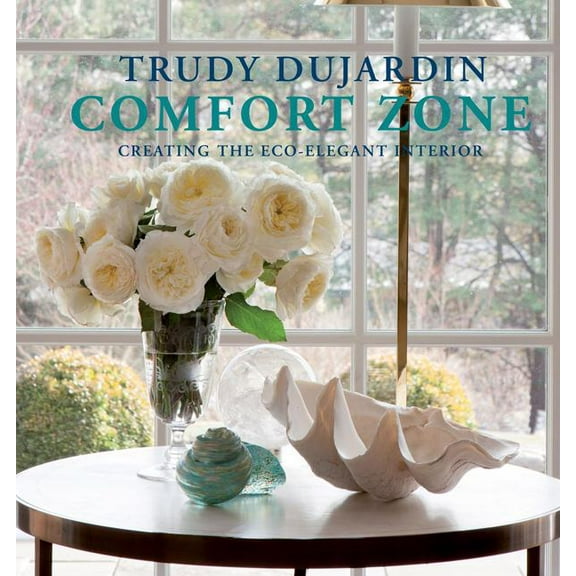 Comfort Zone : Creating the Eco-Elegant Interior (Hardcover)