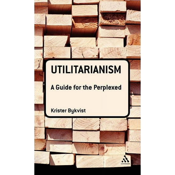Guides for the Perplexed Utilitarianism: A Guide for the Perplexed, (Hardcover)