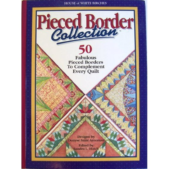 Pre-Owned Pieced Border Collection: 50 Fabulous Pieced Borders to Complement Every Quilt (Hardcover) 1882138139 9781882138135