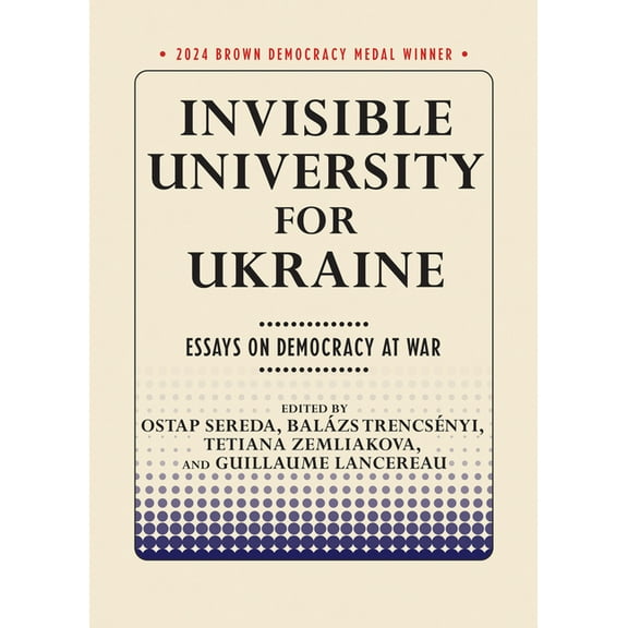 Brown Democracy Medal Invisible University for Ukraine: Essays on Democracy at War, (Paperback)