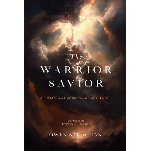 The Warrior Savior: A Theology of the Work of Christ, (Hardcover)