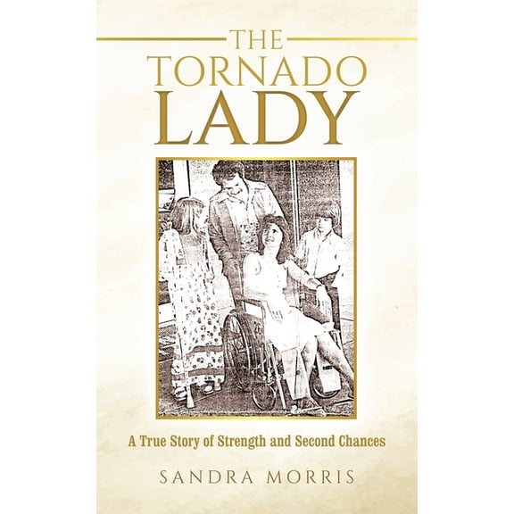 The Tornado Lady: A True Story of Strength and Second Chances, (Paperback)