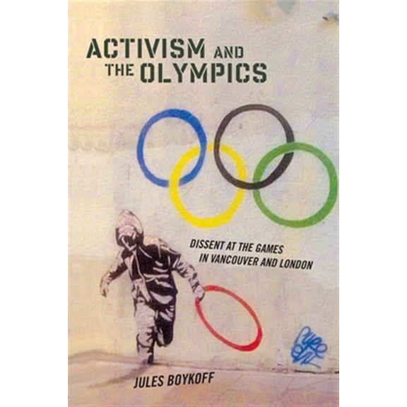 Pre-Owned Critical Issues in Sport and Society: Activism and the Olympics : Dissent at the Games in Vancouver and London (Hardcover)