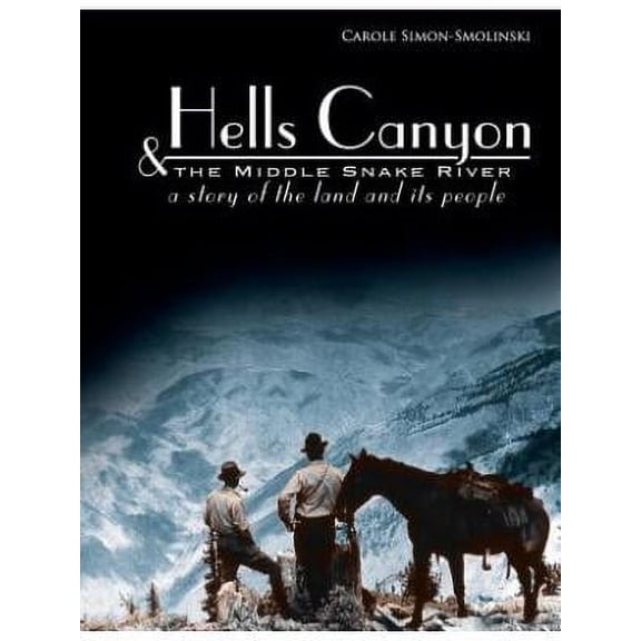 Hells Canyon and the Middle Snake River: A Story of the Land and Its People