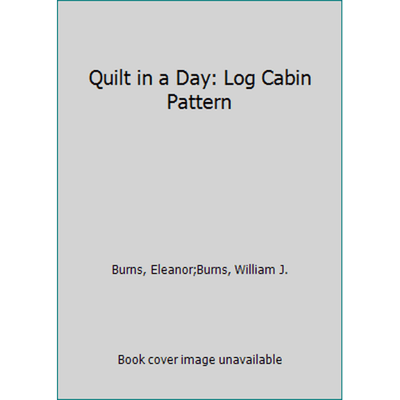 Pre-Owned Quilt in a Day: Log Cabin Pattern (Paperback) 0922705003 9780922705009