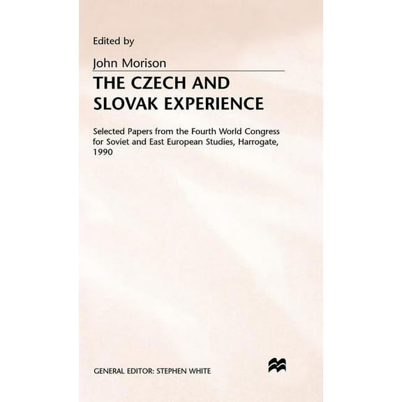 Harrogate S The Czech and Slovak Experience: Selected Papers from the Fourth World Congress for Soviet and East European Studies, Ha, (Hardcover)