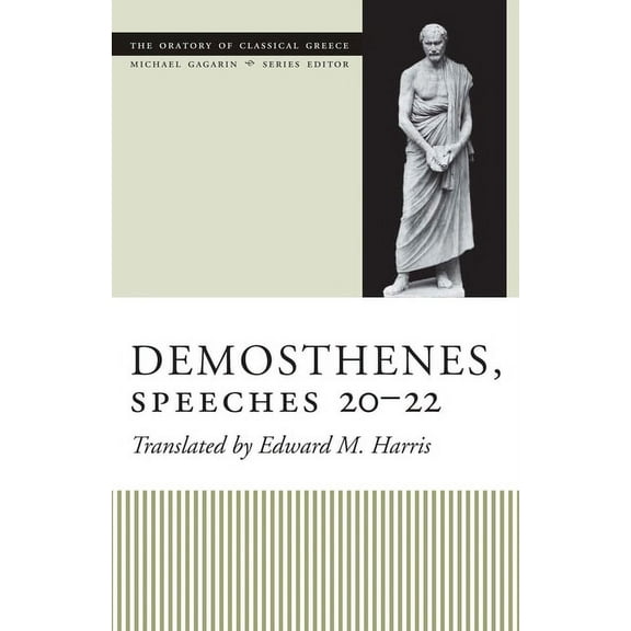Oratory of Classical Greece Demosthenes, Speeches 20-22, (Paperback)