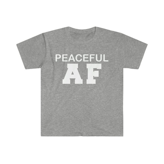 Peaceful AF Unisex T-shirt S-3XL Positive Attitude Positivity Zen