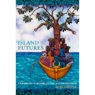 Island Futures : Caribbean Survival in the Anthropocene (Paperback)