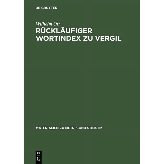 Materialien Zu Metrik Und Stilistik RÃ¼cklÃ¤ufiger Wortindex Zu Vergil: Bucolica, Georgica, Aeneis, Book 8, (Hardcover)
