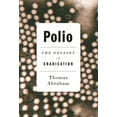 thumbnail image 1 of Pre-Owned Polio: The Odyssey of Eradication (Hardcover) 1849049564 9781849049566, 1 of 1