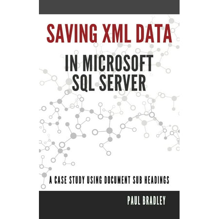 Using the XML data type within an SQL server project - (Data Archiving Best Practices Sql Server)
