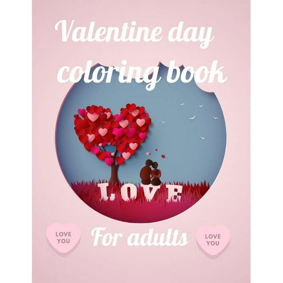 Valentine day coloring book for adults: A Coloring Book of 35 Unique Stress Relief valentine day Coloring Book Designs Paperback (Paperback)