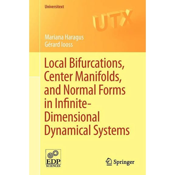 Universitext Local Bifurcations, Center Manifolds, and Normal Forms in Infinite-Dimensional Dynamical Systems, (Paperback)