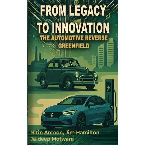 From Legacy to Innovation the automotive reverse greenfield ERP, (Paperback)