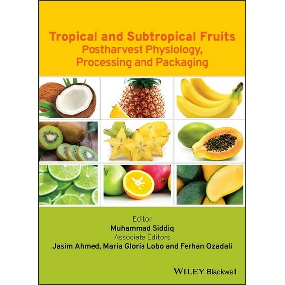 Tropical and Subtropical Fruits: Postharvest Physiology, Processing and Packaging, (Hardcover)